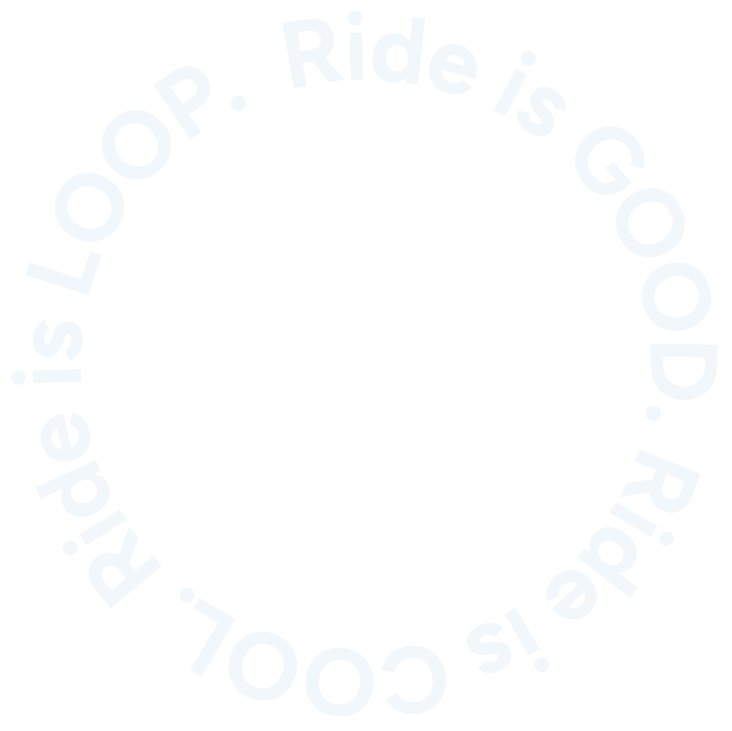 Ride is GOOD. Ride is COOL. Ride is LOOP.