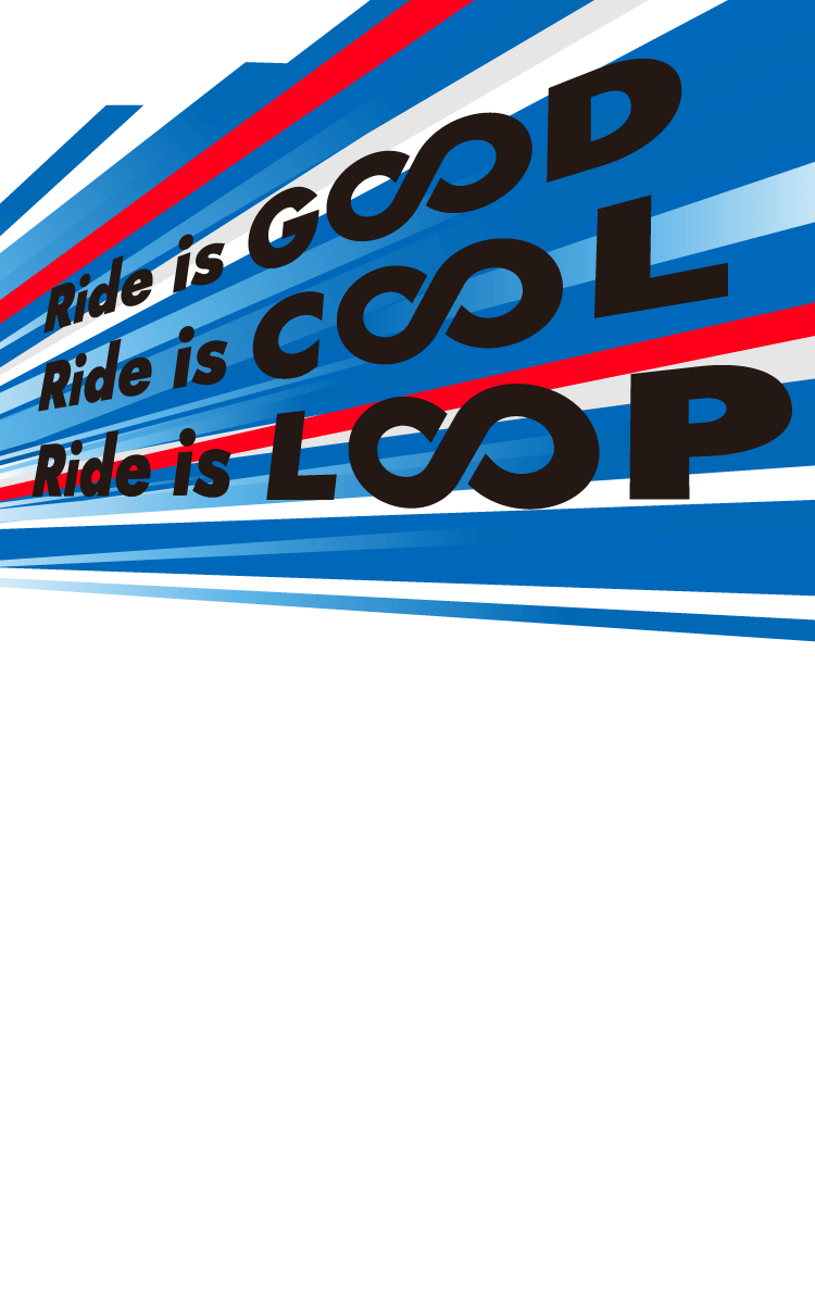 Ride is GOOD Ride is COOL Ride is LOOP